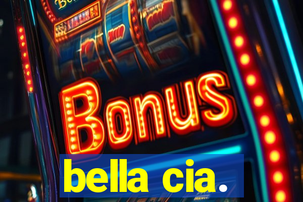 bella cia.